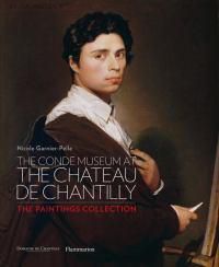 Cover image for The Conde Museum at the Chateau de Chantilly: The Paintings Collection