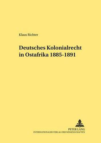 Cover image for Deutsches Kolonialrecht in Ostafrika 1885-1891