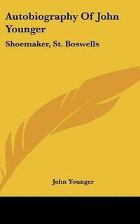 Cover image for Autobiography of John Younger: Shoemaker, St. Boswells