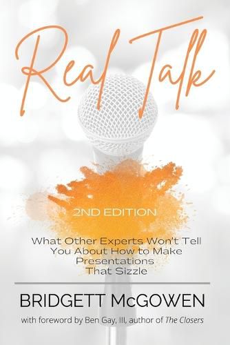 Cover image for Real Talk: What Other Experts Won't Tell You About How to Make Presentations That Sizzle