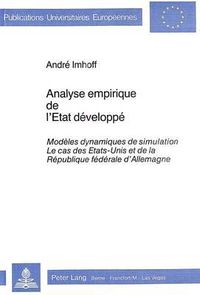 Cover image for Analyse Empirique de L'Etat Developpe: Modeles Dynamiques de Simulation - Le Cas Des Etats-Unis Et de La Republique Federale D'Allemagne