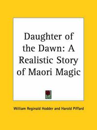 Cover image for Daughter of the Dawn: A Realistic Story of Maori Magic (1903)