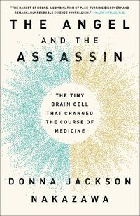 Cover image for The Angel and the Assassin: The Tiny Brain Cell That Changed the Course of Medicine