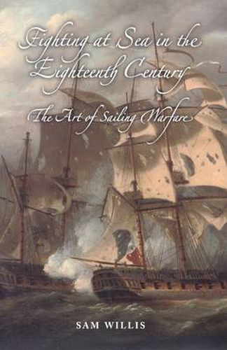 Cover image for Fighting at Sea in the Eighteenth Century: The Art of Sailing Warfare