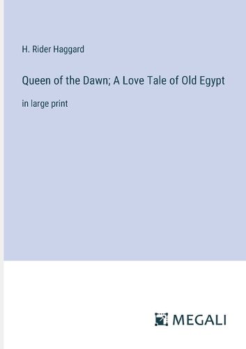 Cover image for Queen of the Dawn; A Love Tale of Old Egypt