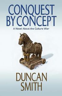 Cover image for Conquest By Concept: A Novel About the Culture War