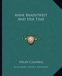 Cover image for Anne Bradstreet and Her Time