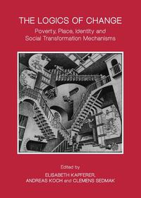 Cover image for The Logics of Change: Poverty, Place, Identity and Social Transformation Mechanisms