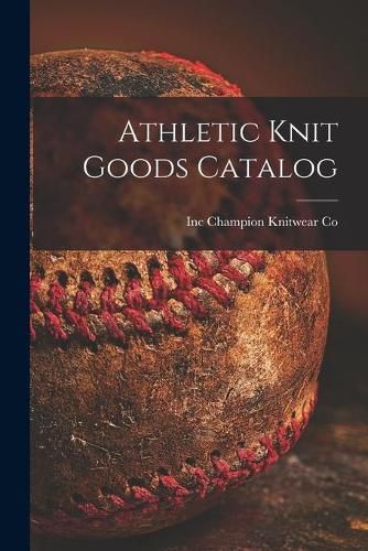 Cover image for Athletic Knit Goods Catalog