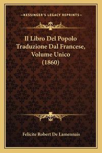 Cover image for Il Libro del Popolo Traduzione Dal Francese, Volume Unico (1860)