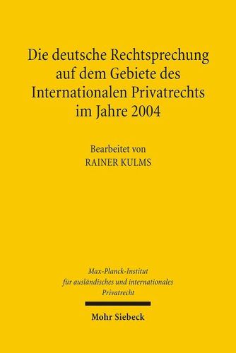 Cover image for Die Deutsche Rechtsprechung Auf Dem Gebiete Des Internationalen Privatrechts: Im Jahre 2004