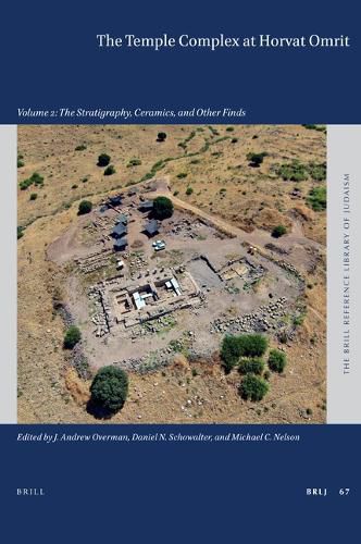 The Temple Complex at Horvat Omrit: Volume 2: The Stratigraphy, Ceramics, and Other Finds