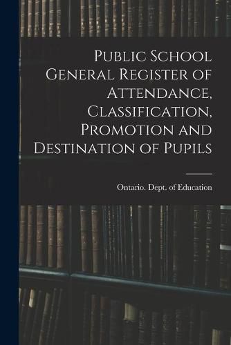 Public School General Register of Attendance, Classification, Promotion and Destination of Pupils