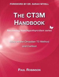 Cover image for The CT3M Handbook: More on the Circadian T3 Method and Cortisol
