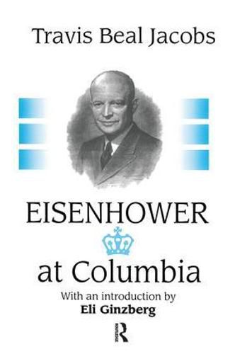 Cover image for Eisenhower at Columbia: Travis Beal Jacobs