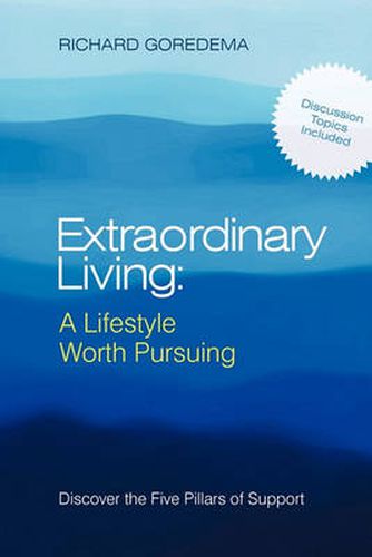 Cover image for Extraordinary Living: A Lifestyle Worth Pursuing: Discover the Five Pillars of Support