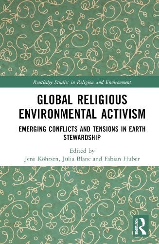 Cover image for Global Religious Environmental Activism: Emerging Conflicts and Tensions in Earth Stewardship