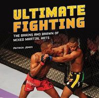 Cover image for Ultimate Fighting: The Brains and Brawn of Mixed Martial Arts