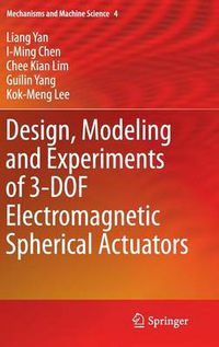 Cover image for Design, Modeling and Experiments of 3-DOF Electromagnetic Spherical Actuators