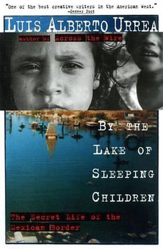 Cover image for By the Lake of Sleeping Children: The Secret Life of the Mexican Border