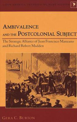 Ambivalence in the Colonized Subject: The Strategic Alliance of Juan Francisco Manzano and Richard Robert Madden