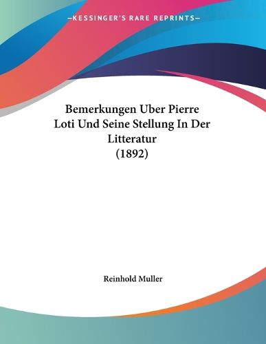 Cover image for Bemerkungen Uber Pierre Loti Und Seine Stellung in Der Litteratur (1892)