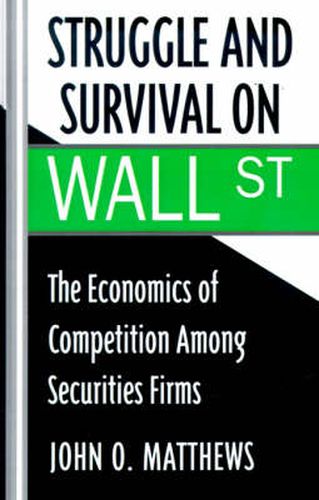 Cover image for Struggle and Survival on Wall Street: The Economics of Competition Among Securities Firms