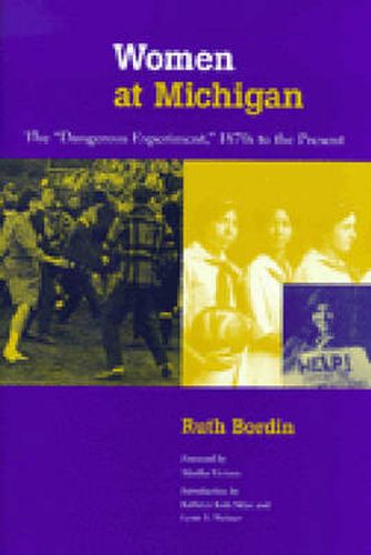 Cover image for Women at Michigan: The Dangerous Experiment, 1870s to the Present