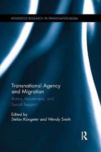 Cover image for Transnational Agency and Migration: Actors, Movements, and Social Support