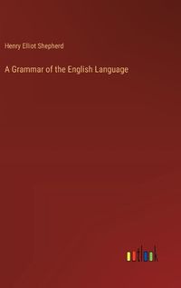 Cover image for A Grammar of the English Language