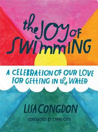 Cover image for The Joy of Swimming: A Celebration of Our Love for Getting in the Water