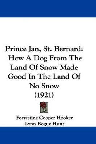 Prince Jan, St. Bernard: How a Dog from the Land of Snow Made Good in the Land of No Snow (1921)