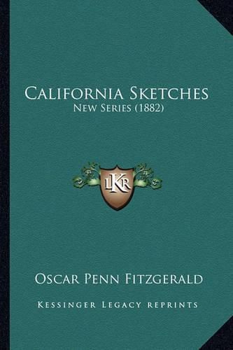 California Sketches California Sketches: New Series (1882) New Series (1882)