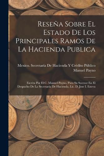 Cover image for Resena Sobre El Estado De Los Principales Ramos De La Hacienda Publica