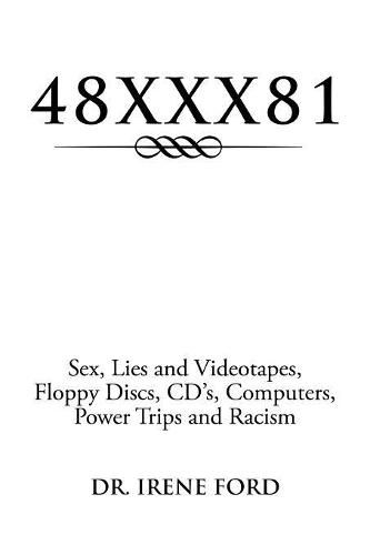 Cover image for 48xxx81: Sex, Lies and Videotapes, Floppy Discs, CD's, Computers, Power Trips and Racism