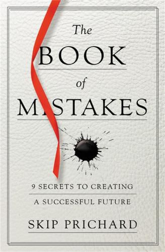 Cover image for The Book of Mistakes: 9 Secrets to Creating a Successful Future