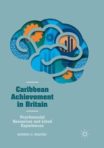 Caribbean Achievement in Britain: Psychosocial Resources and Lived Experiences