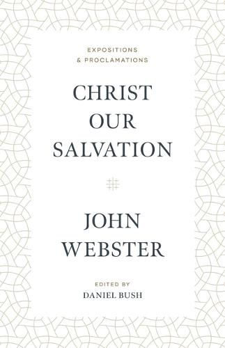 Christ Our Salvation: Expositions and Proclamations