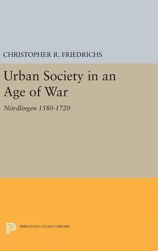 Cover image for Urban Society in an Age of War: Noerdlingen 1580-1720