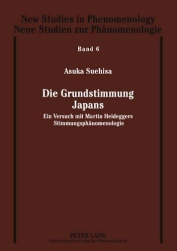 Die Grundstimmung Japans: Ein Versuch Mit Martin Heideggers Stimmungsphaenomenologie