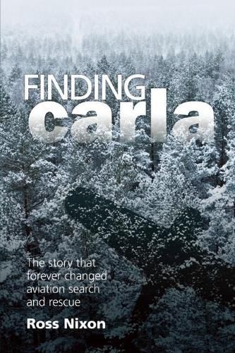 Cover image for Finding Carla: The Story that Forever Changed Aviation Search and Rescue