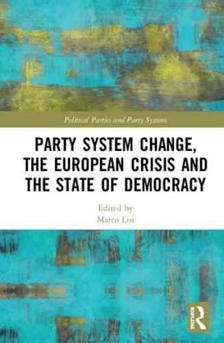 Cover image for Party System Change, the European Crisis and the State of Democracy