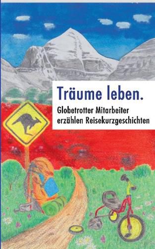 Cover image for Traume leben.: Globetrotter Mitarbeiter erzahlen Reisekurzgeschichten