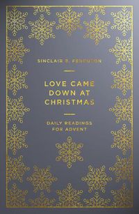 Cover image for Love Came Down at Christmas: A Daily Advent Devotional