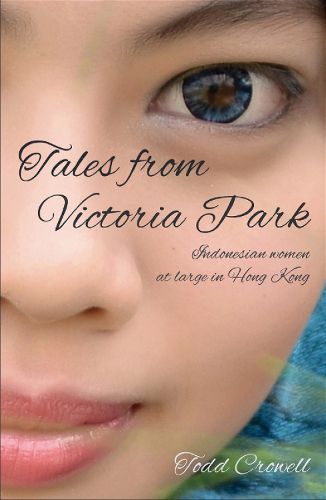 Cover image for Tales from Victoria Park: Short stories of Indonesian women in Hong Kong