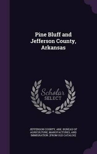 Cover image for Pine Bluff and Jefferson County, Arkansas