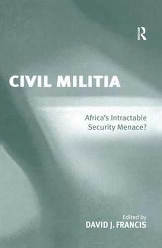 Cover image for Civil Militia: Africa's Intractable Security Menace?