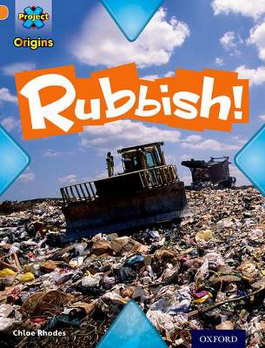 Cover image for Project X Origins: Orange Book Band, Oxford Level 6: What a Waste: Rubbish!