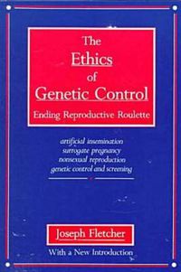 Cover image for Ethics of Genetic Control: Ending Reproductive Roulette