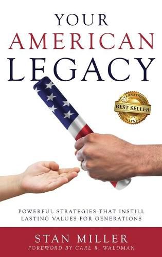 Cover image for Your American Legacy: Powerful Strategies that Instill Lasting Values for Generations